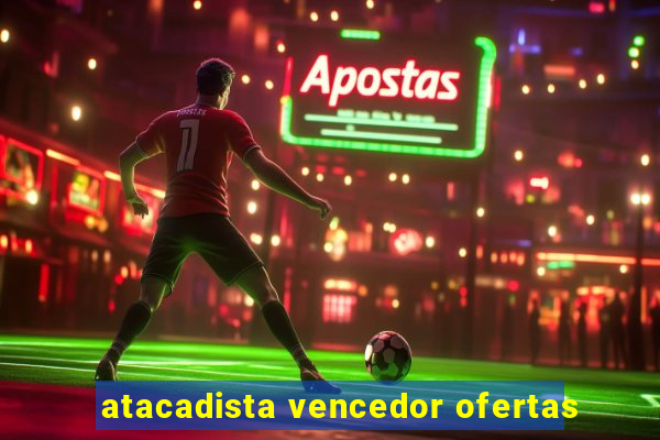 atacadista vencedor ofertas